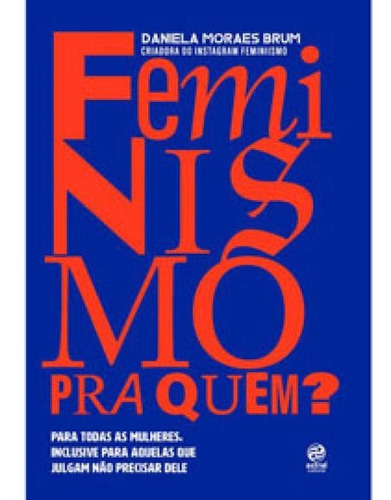 Feminismo Pra Quem?, De Moraes Brum, Daniela. Editora Astral Cultural, Capa Mole Em Português