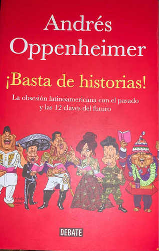 ¡Basta de historias!, de Andrés Oppenheimer. Editorial Debate, tapa blanda en español