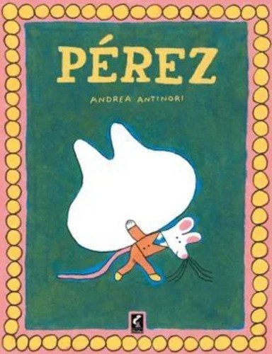 Perez, De Antinori, Andrea., Vol. 1. Editorial Claraboya Ediciones - Bigsur, Tapa Tapa Blanda, Edición 0 En Español, 2024