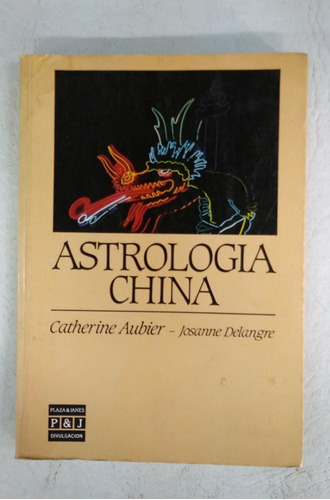 Astrologia China - Catherine Aubier - Plaza & Janes