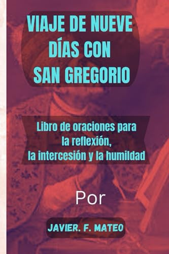 Viaje De Nueve Días Con San Gregorio: Libro De Oraciones Par