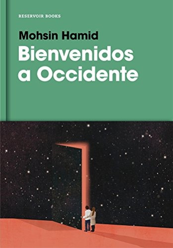 Bienvenidos A Occidente / Exit West (spanish Edition), De Mohsin Hamid. Editorial Reservoir Books, Tapa Dura En Español, 0000