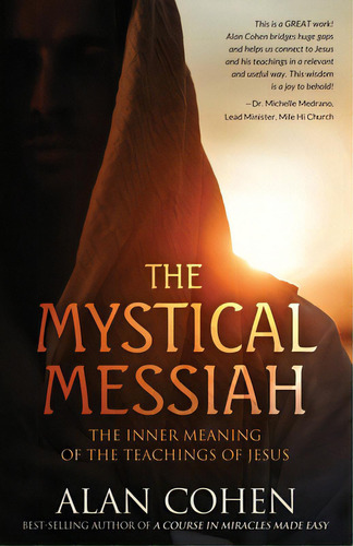 The Mystical Messiah: The Inner Meaning Of The Teachings Of Jesus, De Cohen, Alan. Editorial Alan Cohen Pubn, Tapa Blanda En Inglés