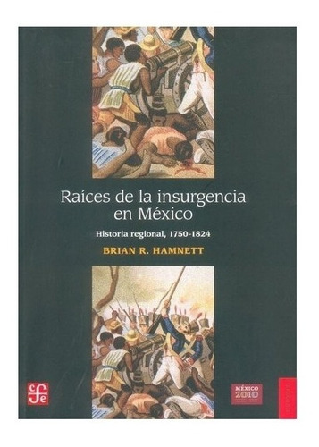 Brian R. Hamnett | Raíces De La Insurgencia En México. Histo