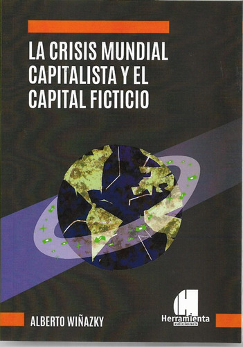 La Crisis Mundial Capitalista El Capital Ficticio (he) 