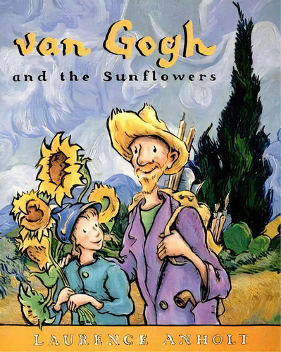 Van Gogh And The Sunflowers, De Laurence Anholt. Editorial Barrons Educational Series, Tapa Blanda En Inglés