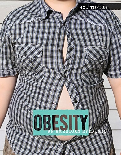 Obesity An American Epidemic (hot Topics)