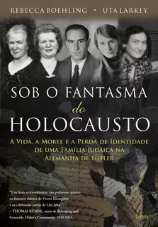 Sob o Fantasma do Holocausto: A Vida, A Morte E A Perda De Identidade De Uma Família Judaica Na Alemanha De Hitler, de Boehling, Rebecca. Editora Pensamento Cultrix, capa mole em português, 2013