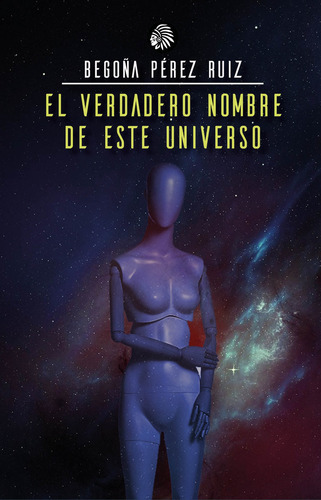 El Verdadero Nombre De Este Universo - Pérez Ruiz  - * 