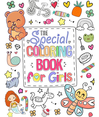 The Special Coloring Book For Girls: 50 Unique Illustrations