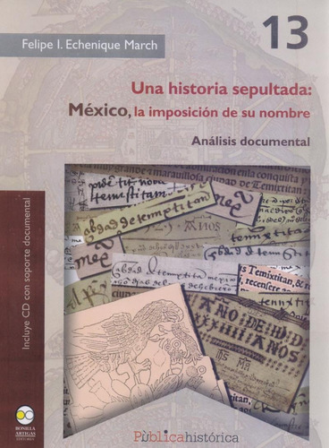 Una Historia Sepultada: Mexico, La Imposicionde Su Nombre