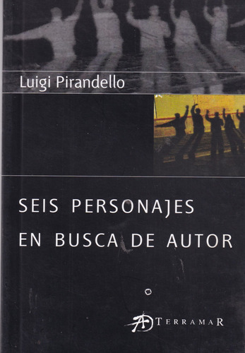 Luigi Pirandello  Seis Personajes En Busca De Autor Terramar