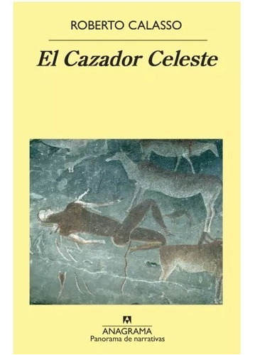 El Cazador Celeste, De Roberto Calasso. Editorial Anagrama En Español