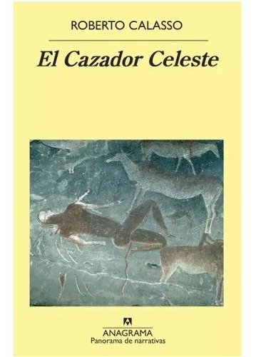 El Cazador Celeste - Roberto Calasso - Anagrama