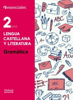 Esenciales Oxford. Lengua Castellana Y Literatura 2.º Eso. 