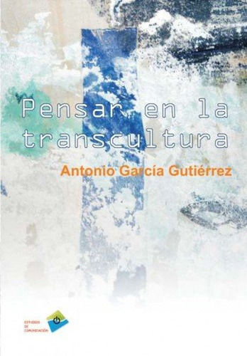 Pensar En La Transcultura - Garcia Gutierrez, Antonio