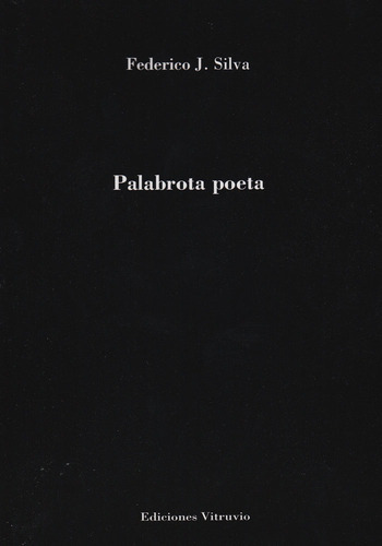 Palabrota Poeta, De Silva Ramirez, Federico. Editorial Ediciones Vitruvio, Tapa Blanda En Español