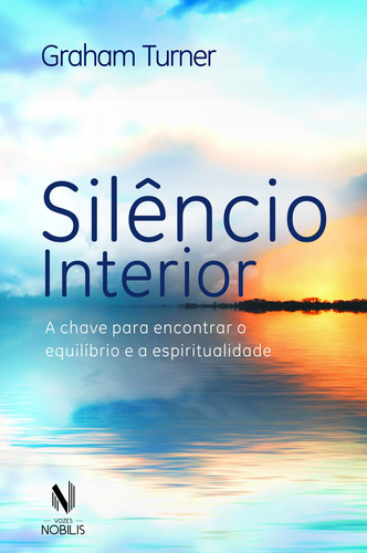 Silêncio interior: A chave para encontrar o equilíbrio e a espiritualidade, de Turner, Graham. Editorial Editora Vozes Ltda., capa mole em português, 2016