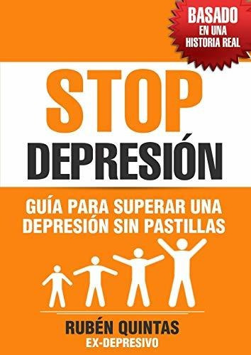 Stop Depresiãân. Guãâa Para Superar Una Depresiãân Sin Tomar Pastillas. Basado En Una Histo..., De Rubén Quintas. Editorial Bubok Publishing, Tapa Blanda En Español