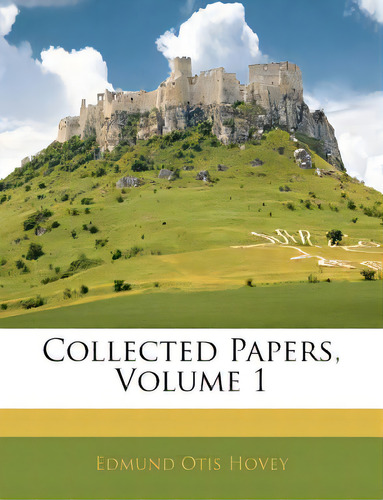 Collected Papers, Volume 1, De Hovey, Edmund Otis. Editorial Nabu Pr, Tapa Blanda En Inglés