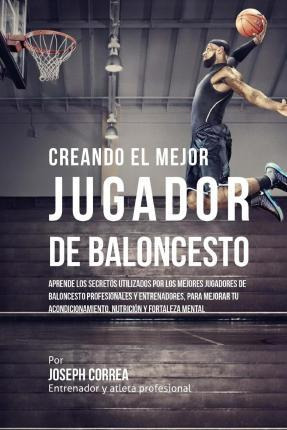 Libro Creando Al Mejor Jugador De Baloncesto