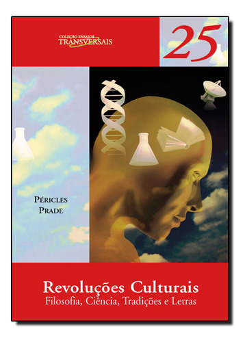 Revoluções Culturais: Filosofia, Ciência, Tradições E Letras, De Péricles  Prade. Editora Escrituras, Capa Dura Em Português