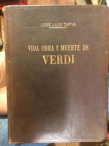 Vida Obra Y Muerte De Verdi José Luis Tapia