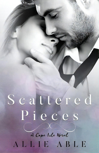 Scattered Pieces (cape Isle, #1): A Cape Isle Novel, De Able, Allie. Editorial Createspace, Tapa Blanda En Inglés