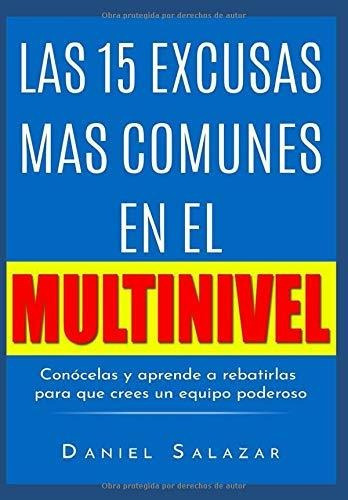Las 15 Excusas Mas Comunes En El Multinivel Conocelas Y Apr, De Salazar, Dan. Editorial Independently Published, Tapa Blanda En Español, 2019