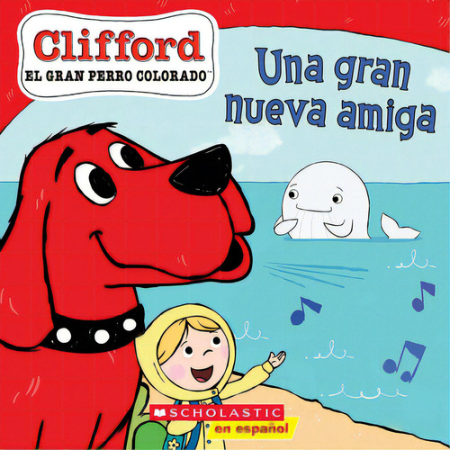 Clifford: Una Gran Nueva Amiga (big New Friend), De Bridwell, Norman. Editorial Scholastic En Espanol, Tapa Blanda En Español