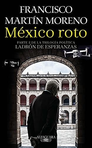 Libro : Mexico Roto / Broken Mexico - Martin Moreno,...