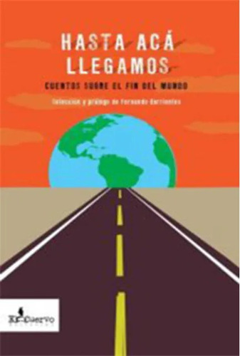 Hasta Aca Llegamos: Cuentos Sobre El Fin Del Mundo, De Aa. Vv. Editorial El Cuervo, Tapa Blanda, Edición 1 En Español