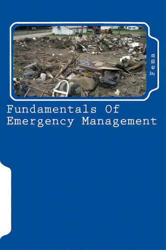 Fundamentals Of Emergency Management, De Fema. Editorial Createspace, Tapa Blanda En Inglés