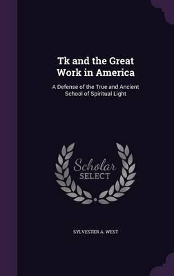 Libro Tk And The Great Work In America : A Defense Of The...