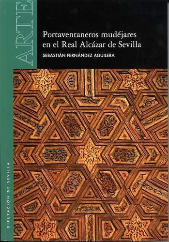 Portaventaneros Mudãâ©jares En El Real Alcãâ¡zar De Sevilla, De Fernández Aguilera, Sebastián. Editorial Servicio De Archivo Y Publicaciones. Diputación De, Tapa Blanda En Español