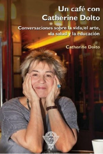 Libro Un Café Con Catherine Doltó - Ed. Creavida - Papel