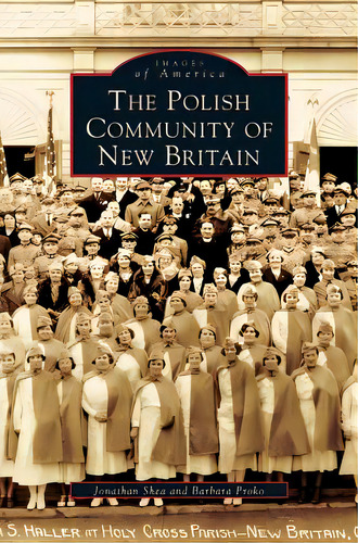 Polish Community Of New Britain, De Shea, Jonathan. Editorial Arcadia Lib Ed, Tapa Dura En Inglés