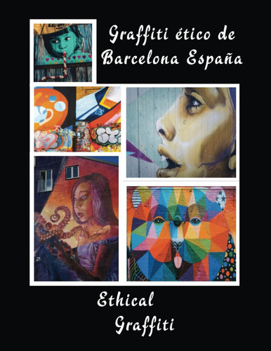 Graffiti Ético De Barcelona España: Ethical Graffiti (spanish Edition), De Nelson, Michael Eric. Editorial Oem, Tapa Blanda En Español