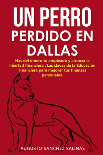 Libro: Un Perro Perdido En Dallas: Has Del Dinero Tu Emplead