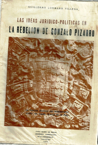  La Rebelion De Gonzalo Pizarro Ideas Juridico Poiticas