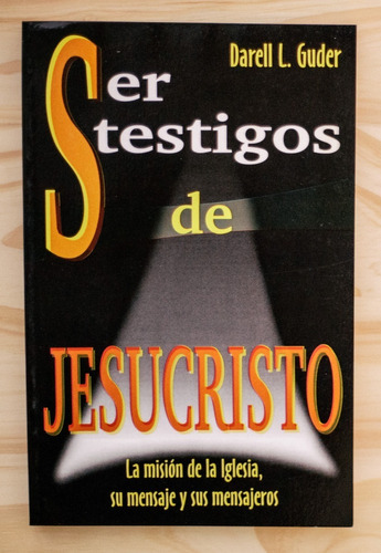 Ser Testigos De Jesucristo - Darell Guder