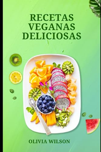 Recetas Veganas Deliciosas: Recetas Deliciosas De Comidas Ve