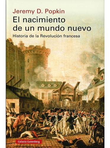 Nacimiento De Un Mundo Nuevo. Revolución Francesa - Popkin