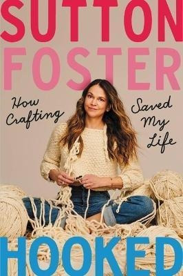 Libro Hooked : How Crafting Saved My Life - Sutton Foster