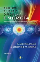 Comprar Aprende A Usar Y Dirigir La Energia Manual Practico De  Cura