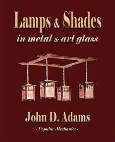 Lamps And Shades - In Metal And Art Glass - John Duncan A...