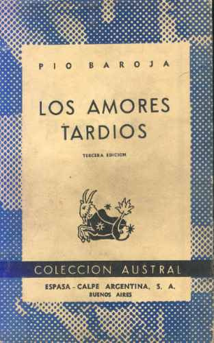 Los Amores Tardíos - Agonías De Nuestro Tiempo - Pío Baroja