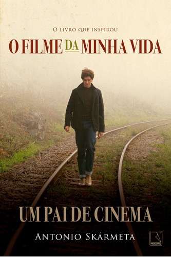 Um pai de cinema (capa do filme), de Skármeta, Antonio. Editora Record Ltda., capa mole em português, 2017