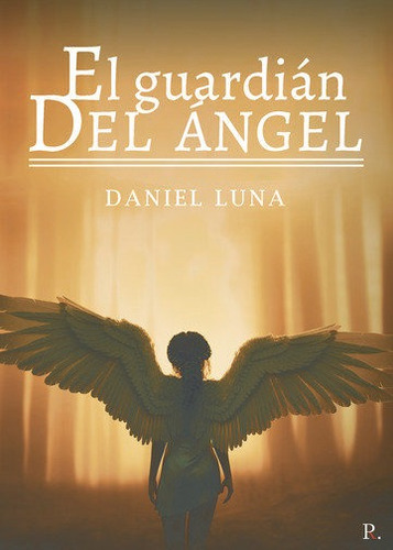 El Guardiã¡n Del Ã¡ngel - Luna Alonso, Daniel
