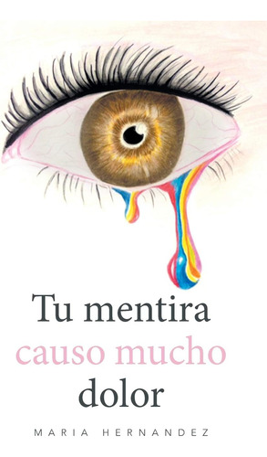 Libro: Tu Mentira Causo Mucho Dolor